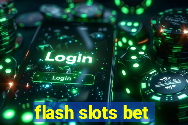 flash slots bet